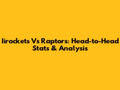 Iirockets Vs Raptors: Head-to-Head Stats & Analysis