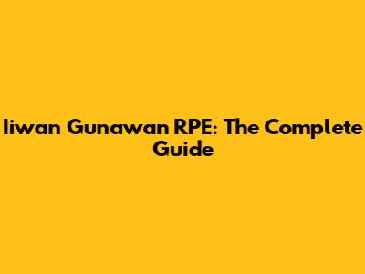 Iiwan Gunawan RPE: The Complete Guide