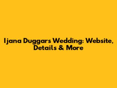 Ijana Duggar's Wedding: Website, Details & More