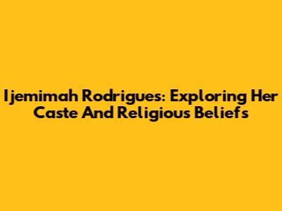 Ijemimah Rodrigues: Exploring Her Caste And Religious Beliefs