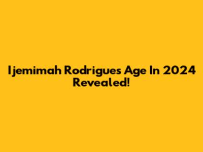 Ijemimah Rodrigues Age In 2024 Revealed!