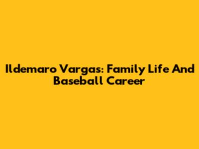 Ildemaro Vargas: Family Life And Baseball Career