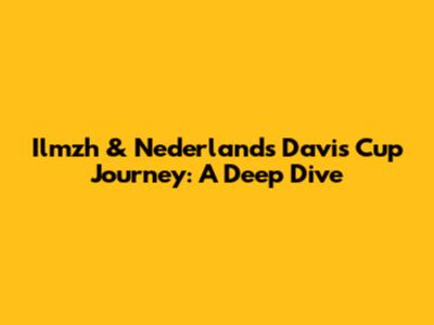 Ilmzh & Nederland's Davis Cup Journey: A Deep Dive