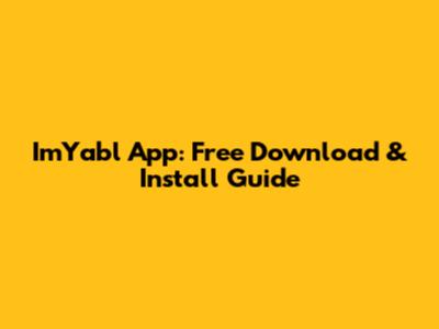 ImYabl App: Free Download & Install Guide