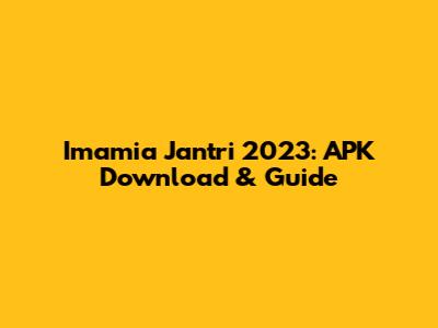 Imamia Jantri 2023: APK Download & Guide