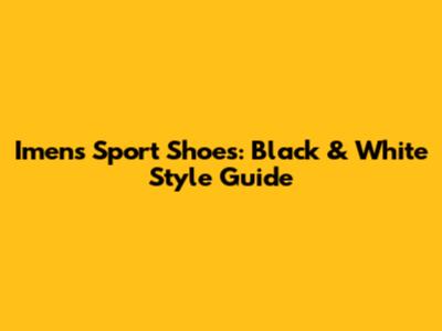 Imens Sport Shoes: Black & White Style Guide
