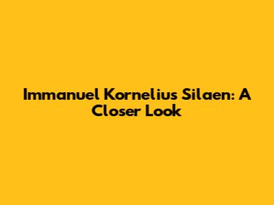 Immanuel Kornelius Silaen: A Closer Look