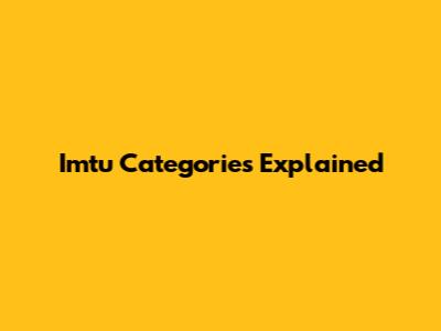 Imtu Categories Explained