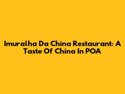Imuralha Da China Restaurant: A Taste Of China In POA