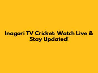 Inagori TV Cricket: Watch Live & Stay Updated!