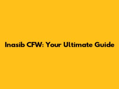 Inasib CFW: Your Ultimate Guide