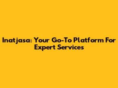 Inatjasa: Your Go-To Platform For Expert Services