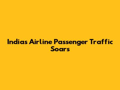 India's Airline Passenger Traffic Soars