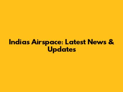 India's Airspace: Latest News & Updates