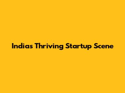 India's Thriving Startup Scene