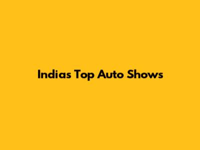 India's Top Auto Shows