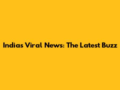 India's Viral News: The Latest Buzz