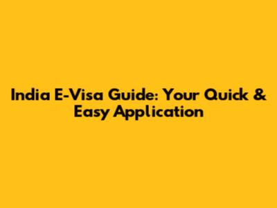 India E-Visa Guide: Your Quick & Easy Application