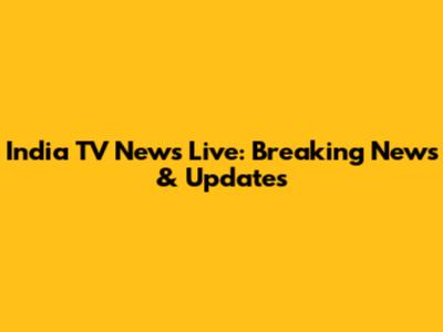 India TV News Live: Breaking News & Updates