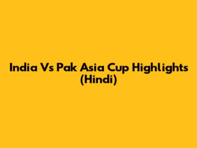 India Vs Pak Asia Cup Highlights (Hindi)