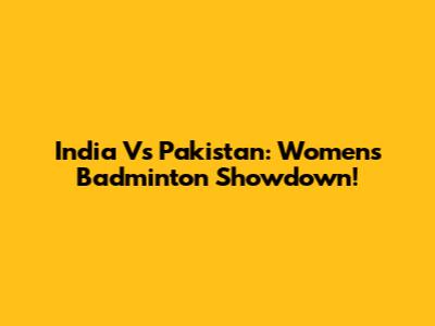 India Vs Pakistan: Women's Badminton Showdown!