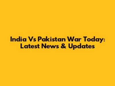 India Vs Pakistan War Today: Latest News & Updates