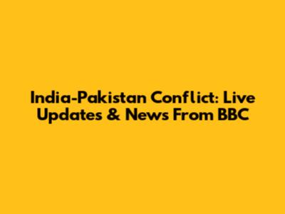 India-Pakistan Conflict: Live Updates & News From BBC