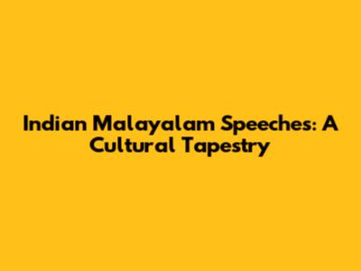 Indian Malayalam Speeches: A Cultural Tapestry