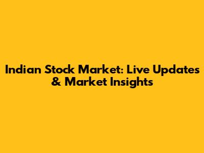 Indian Stock Market: Live Updates & Market Insights
