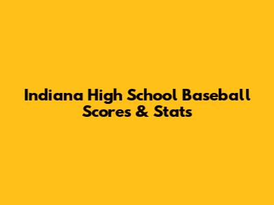 Indiana High School Baseball Scores & Stats