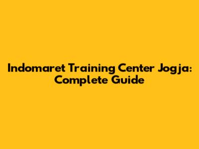 Indomaret Training Center Jogja: Complete Guide