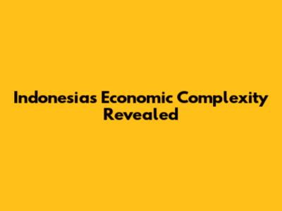 Indonesia's Economic Complexity Revealed