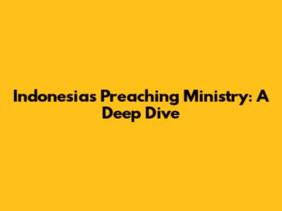 Indonesia's Preaching Ministry: A Deep Dive