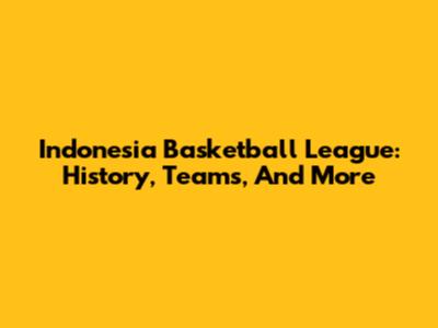 Indonesia Basketball League: History, Teams, And More