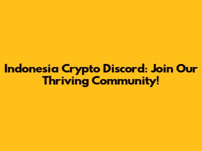 Indonesia Crypto Discord: Join Our Thriving Community!