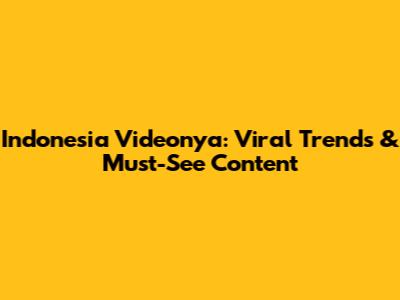 Indonesia Videonya: Viral Trends & Must-See Content