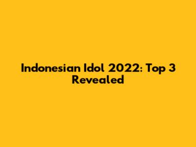 Indonesian Idol 2022: Top 3 Revealed