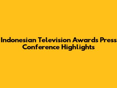 Indonesian Television Awards Press Conference Highlights