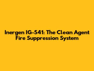Inergen IG-541: The Clean Agent Fire Suppression System