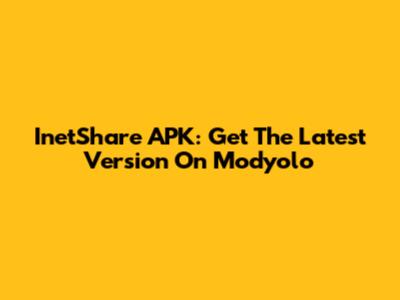 InetShare APK: Get The Latest Version On Modyolo