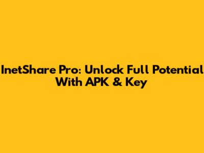InetShare Pro: Unlock Full Potential With APK & Key