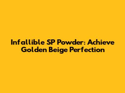 Infallible SP Powder: Achieve Golden Beige Perfection