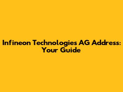 Infineon Technologies AG Address: Your Guide