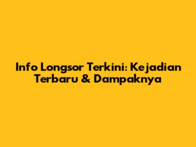 Info Longsor Terkini: Kejadian Terbaru & Dampaknya