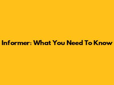 Informer: What You Need To Know