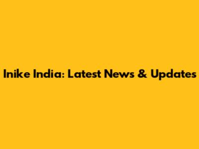 Inike India: Latest News & Updates