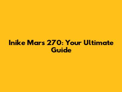 Inike Mars 270: Your Ultimate Guide