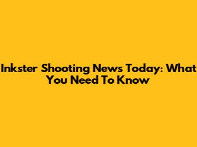 Inkster Shooting News Today: What You Need To Know