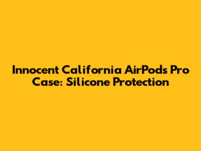 Innocent California AirPods Pro Case: Silicone Protection
