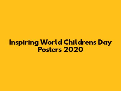 Inspiring World Children's Day Posters 2020